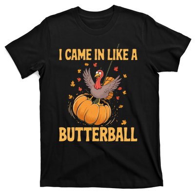 Funny Thanksgiving Came In Like A Butterball T-Shirt