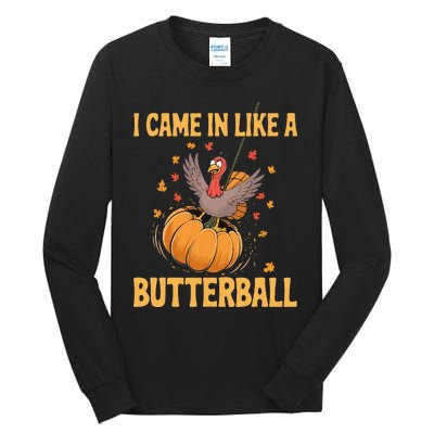 Funny Thanksgiving Came In Like A Butterball Tall Long Sleeve T-Shirt