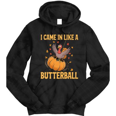 Funny Thanksgiving Came In Like A Butterball Tie Dye Hoodie