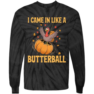 Funny Thanksgiving Came In Like A Butterball Tie-Dye Long Sleeve Shirt