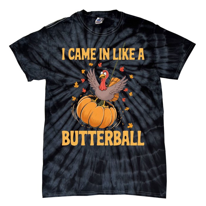 Funny Thanksgiving Came In Like A Butterball Tie-Dye T-Shirt