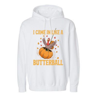 Funny Thanksgiving Came In Like A Butterball Garment-Dyed Fleece Hoodie