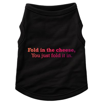 Fold The Cheese You Just Fold It In Funny Cheese Lover Funn Funny Gift Doggie Tank