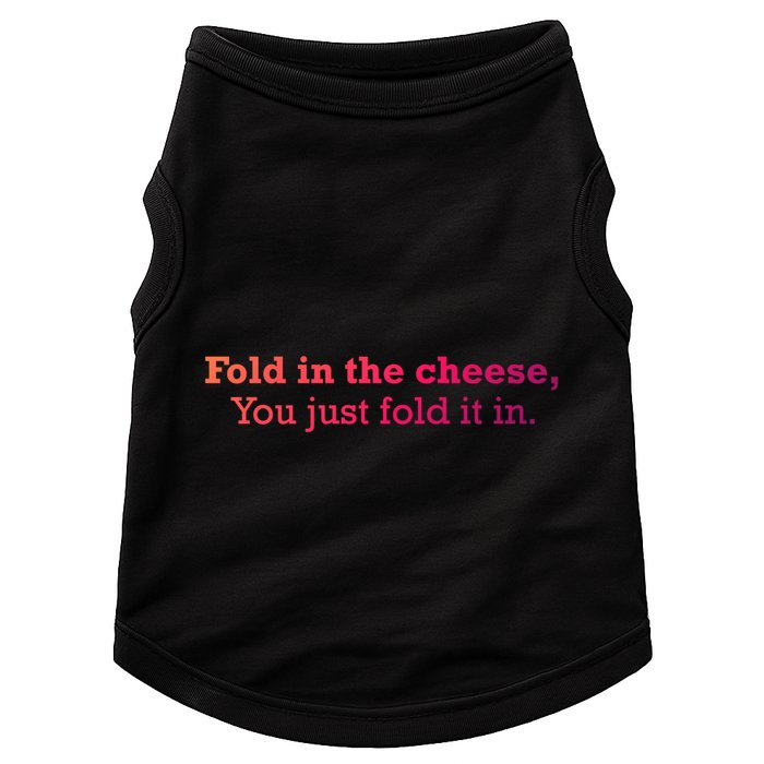 Fold The Cheese You Just Fold It In Funny Cheese Lover Funn Funny Gift Doggie Tank