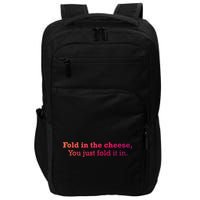 Fold The Cheese You Just Fold It In Funny Cheese Lover Funn Funny Gift Impact Tech Backpack