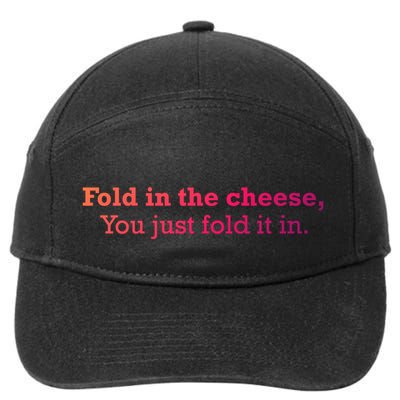 Fold The Cheese You Just Fold It In Funny Cheese Lover Funn Funny Gift 7-Panel Snapback Hat