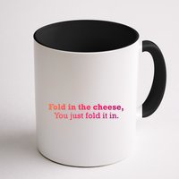 Fold The Cheese You Just Fold It In Funny Cheese Lover Funn Funny Gift Mug