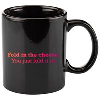 Fold The Cheese You Just Fold It In Funny Cheese Lover Funn Funny Gift 11oz C Handle Ceramic Mug