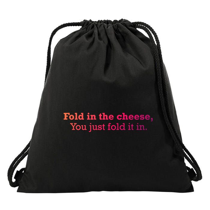 Fold The Cheese You Just Fold It In Funny Cheese Lover Funn Funny Gift Drawstring Bag