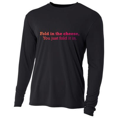 Fold The Cheese You Just Fold It In Funny Cheese Lover Funn Funny Gift Cooling Performance Long Sleeve Crew