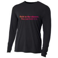 Fold The Cheese You Just Fold It In Funny Cheese Lover Funn Funny Gift Cooling Performance Long Sleeve Crew