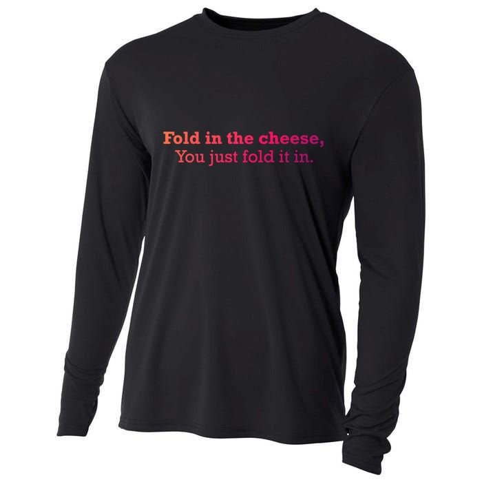 Fold The Cheese You Just Fold It In Funny Cheese Lover Funn Funny Gift Cooling Performance Long Sleeve Crew