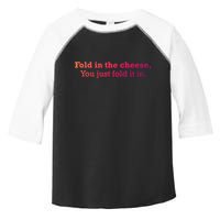 Fold The Cheese You Just Fold It In Funny Cheese Lover Funn Funny Gift Toddler Fine Jersey T-Shirt