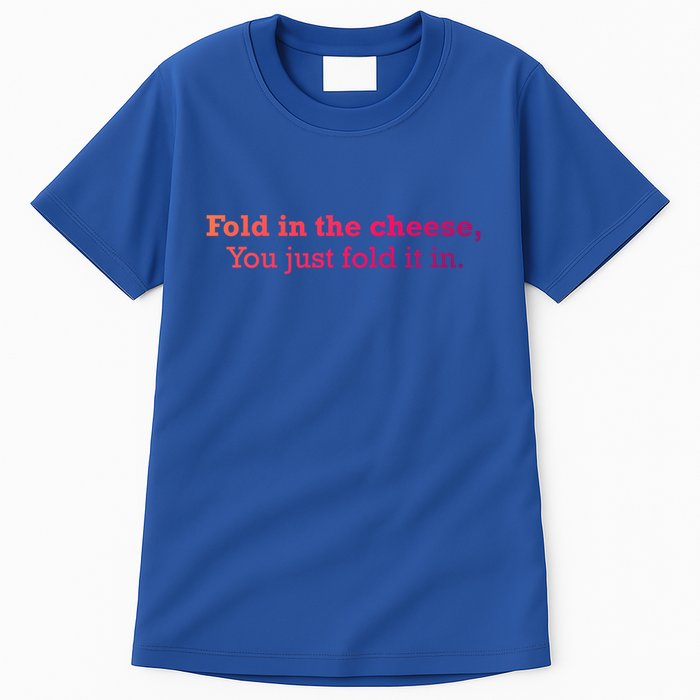 Fold The Cheese You Just Fold It In Funny Cheese Lover Funn Funny Gift Tall T-Shirt