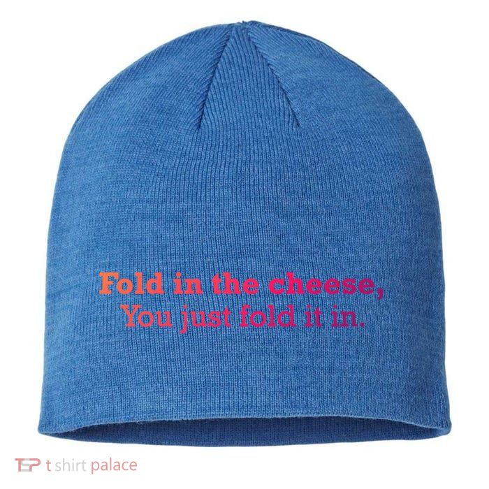 Fold The Cheese You Just Fold It In Funny Cheese Lover Funn Funny Gift Sustainable Beanie
