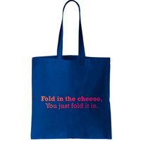 Fold The Cheese You Just Fold It In Funny Cheese Lover Funn Funny Gift Bag