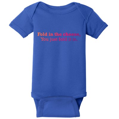 Fold The Cheese You Just Fold It In Funny Cheese Lover Funn Funny Gift Baby Bodysuit