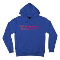 Fold The Cheese You Just Fold It In Funny Cheese Lover Funn Funny Gift Tall Hoodie