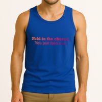 Fold The Cheese You Just Fold It In Funny Cheese Lover Funn Funny Gift Tank Top