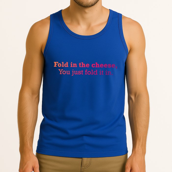 Fold The Cheese You Just Fold It In Funny Cheese Lover Funn Funny Gift Tank Top