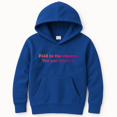 Fold The Cheese You Just Fold It In Funny Cheese Lover Funn Funny Gift Kids Hoodie