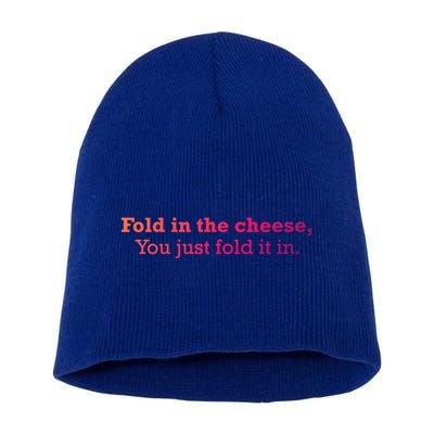 Fold The Cheese You Just Fold It In Funny Cheese Lover Funn Funny Gift Short Acrylic Beanie
