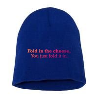 Fold The Cheese You Just Fold It In Funny Cheese Lover Funn Funny Gift Short Acrylic Beanie