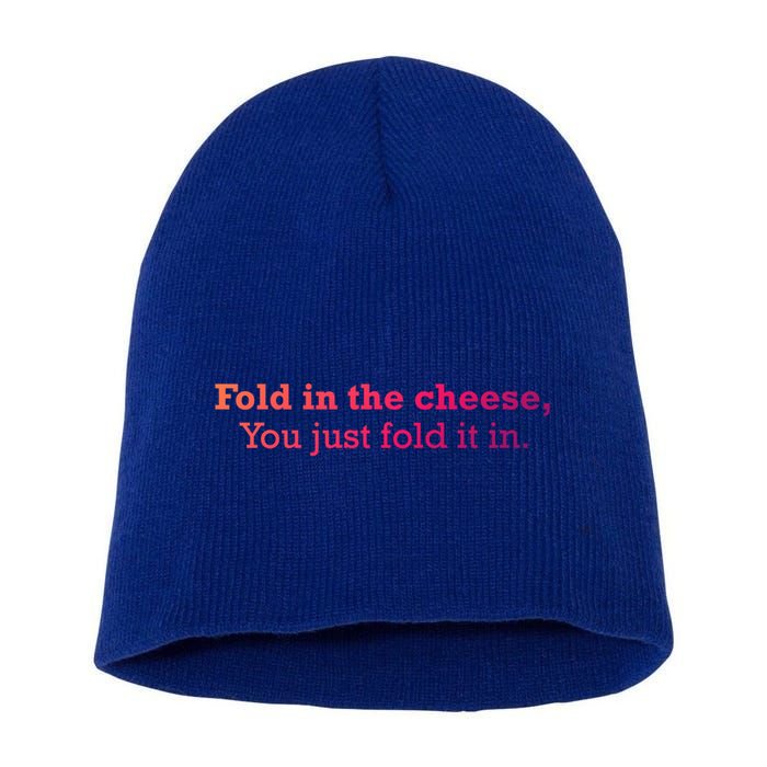 Fold The Cheese You Just Fold It In Funny Cheese Lover Funn Funny Gift Short Acrylic Beanie