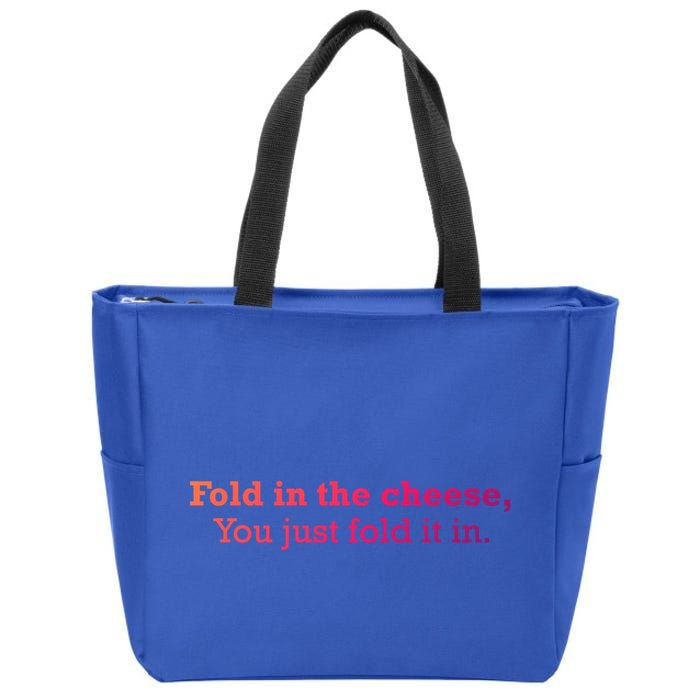 Fold The Cheese You Just Fold It In Funny Cheese Lover Funn Funny Gift Zip Tote Bag