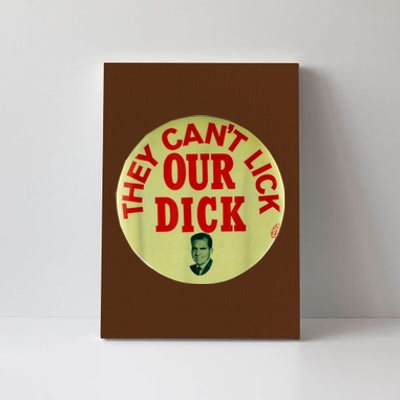 Funny They Cant Lick Our Dick Gift Canvas