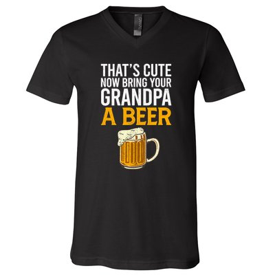 Funny That's Cute Now Bring Your Grandpa A Beer V-Neck T-Shirt