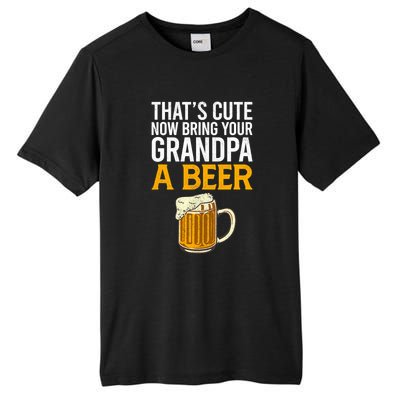 Funny That's Cute Now Bring Your Grandpa A Beer Tall Fusion ChromaSoft Performance T-Shirt