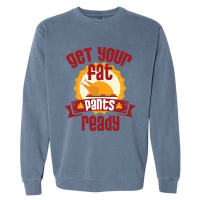 Funny Thanksgiving Cute Gift Get Your Fat Pants Ready Gift Garment-Dyed Sweatshirt