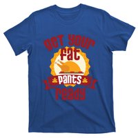 Funny Thanksgiving Cute Gift Get Your Fat Pants Ready Gift T-Shirt