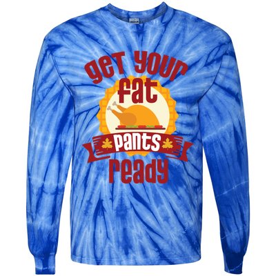 Funny Thanksgiving Cute Gift Get Your Fat Pants Ready Gift Tie-Dye Long Sleeve Shirt