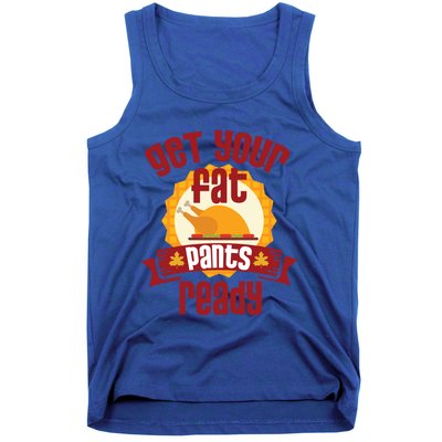 Funny Thanksgiving Cute Gift Get Your Fat Pants Ready Gift Tank Top