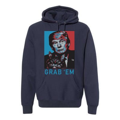 Funny Trump Cat Grab Em Cat Premium Hoodie