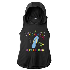 Funny Te Calmas O Te Calmo Shirts Mexican Mom Gift Spanish Ladies PosiCharge Tri-Blend Wicking Draft Hoodie Tank