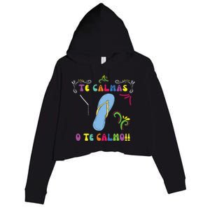 Funny Te Calmas O Te Calmo Shirts Mexican Mom Gift Spanish Crop Fleece Hoodie