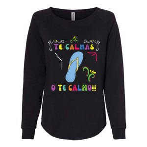 Funny Te Calmas O Te Calmo Shirts Mexican Mom Gift Spanish Womens California Wash Sweatshirt