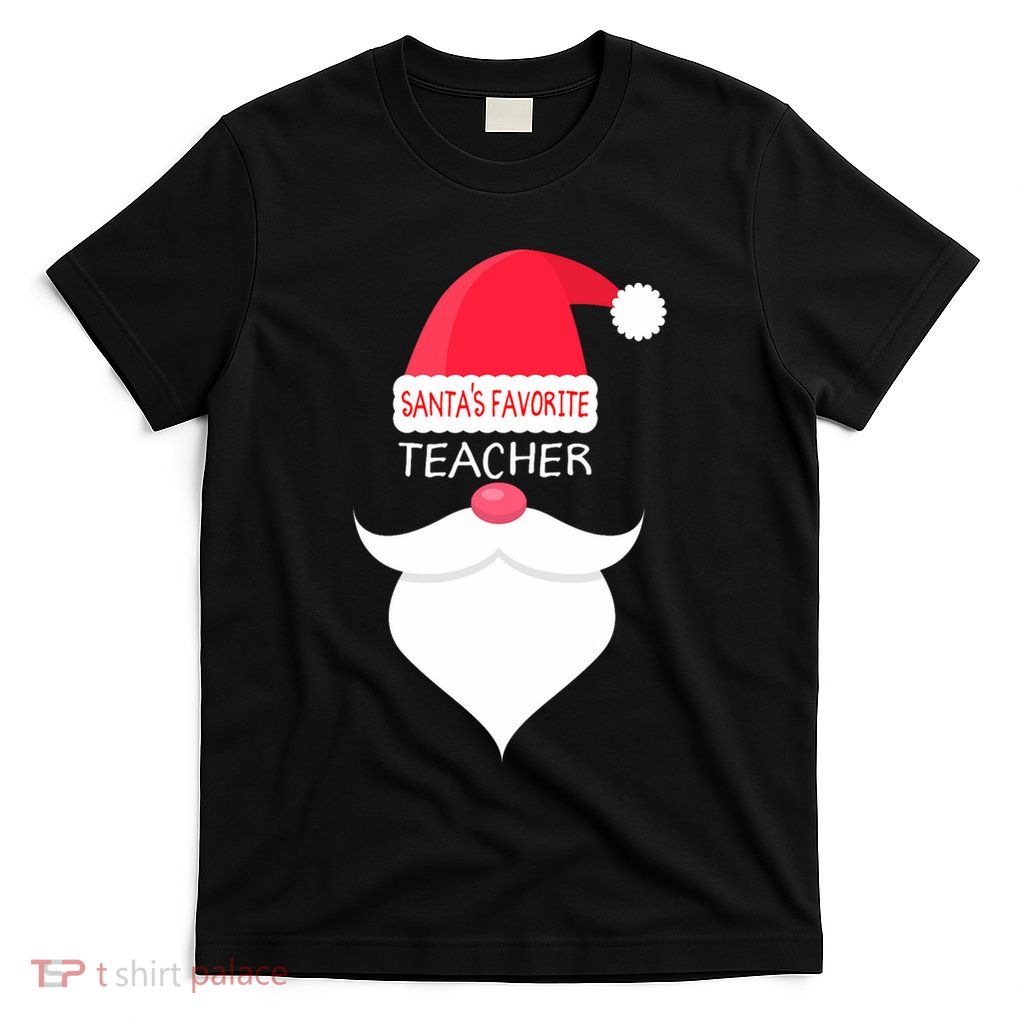 Funny Teacher Christmas Gift Santas Favorite T-Shirt