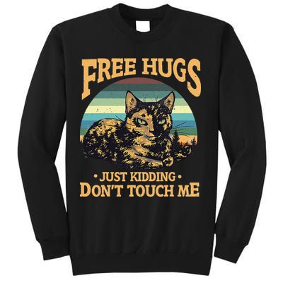 Free Tortoiseshell Cat Hugs Just Kidding Dont Touch Me Sweatshirt