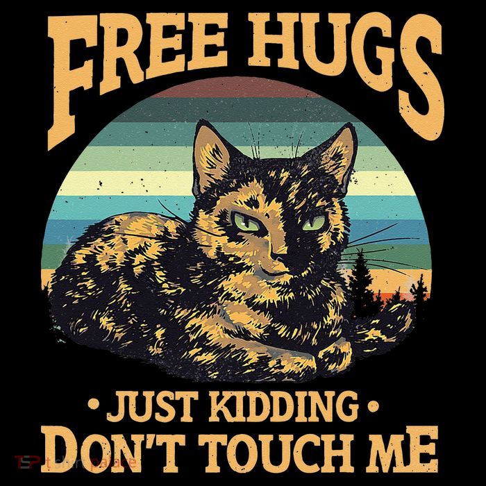 Free Tortoiseshell Cat Hugs Just Kidding Dont Touch Me Sustainable Bucket Hat