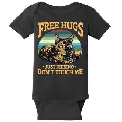Free Tortoiseshell Cat Hugs Just Kidding Dont Touch Me Baby Bodysuit