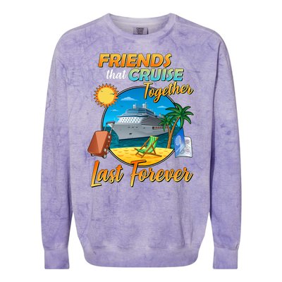 Friends That Cruise Together Last Forever Colorblast Crewneck Sweatshirt