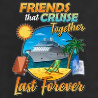 Friends That Cruise Together Last Forever Cool Comfort Performance Bucket Hat