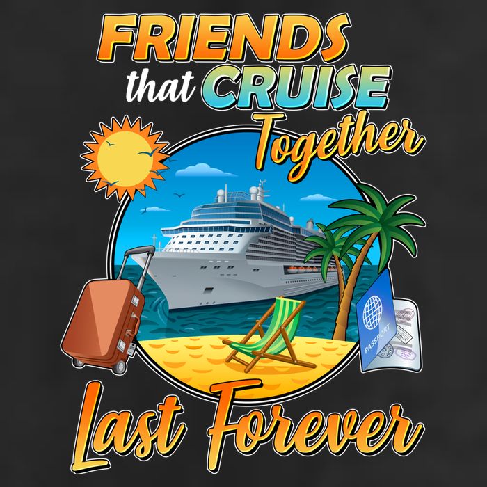 Friends That Cruise Together Last Forever Cool Comfort Performance Bucket Hat