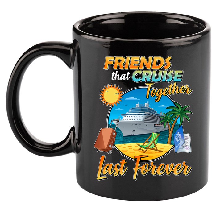 Friends That Cruise Together Last Forever 11oz C Handle Ceramic Mug