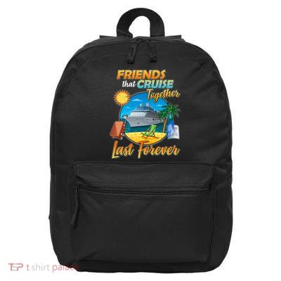 Friends That Cruise Together Last Forever 16 in Basic Backpack