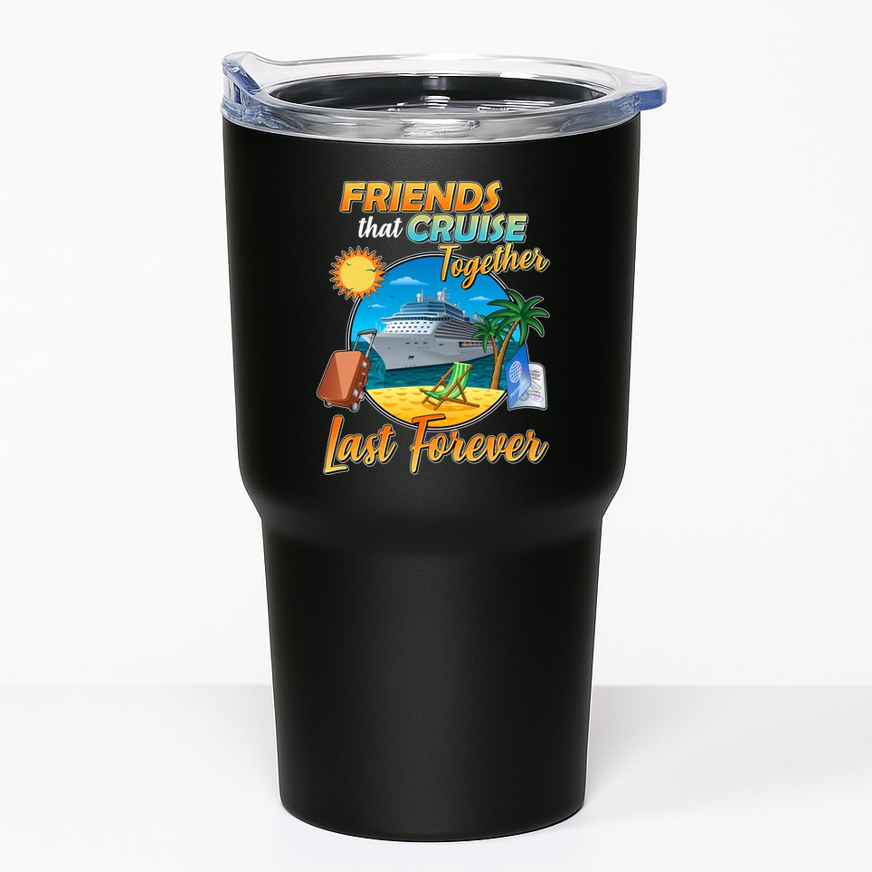 Friends That Cruise Together Last Forever Tumbler